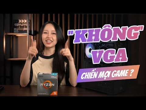 PC “KHÔNG VGA” CHIẾN GAME CHỈ VỚI 7 TRIỆU “FULL NEW” | AMD RYZEN…